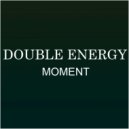 Doube Energy - Moment