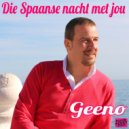 Geeno - Die Spaanse nacht met jou (Original Mix)