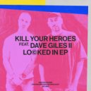 Kill Your Heroes, Dave Giles II - Locked In (Darius Syrossian Remix)