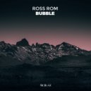 Ross Rom - Bubble (Original Mix)