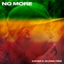 K-STAR & OLUWA TONI - NO MORE (feat. OLUWA TONI)