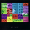 John Clark - I Will ()