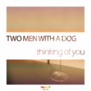 Two Men With A Dog - Thinking of you (Original Mix)