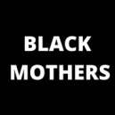 Ebach/Dodson & Stephanie Knight - Black Mothers (feat. Stephanie Knight) ()