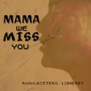 Nana Kottens & Lowekey - Mama We Miss You (feat. Lowekey) (Acoustic Rap)