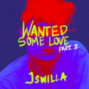 J Swilla - Wanted Some Love Pt. 2 ()