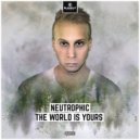 Neutrophic - The World Is Yours (Edit)