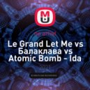 Ida Corr vs Fedde vs Нискуба vs Dubdogz - Le Grand Let Me vs Балаклава vs Atomic Bomb