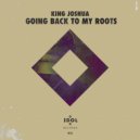 King Joshua - Going Back To My Roots (Alternative Mix)
