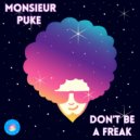 Monsieur Puke - Don\'t Be A Freak (Original Mix)