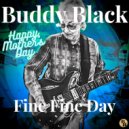 Buddy Black (USA) - Fine Fine Day ()