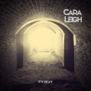 Cara Leigh - It\'s Okay ()