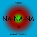 ВЛАДОС ПОЛТОС & Nickeit - Na-Na-Na