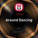 LStep - Around Dancing (pt1)