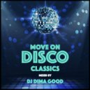 Dima Good - Move On Disco Classics Mixed by Dima Good [14.03.21] ()