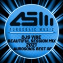 Djs Vibe - Beautiful Session Mix 2021 (Aurosonic Best Of)