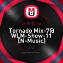 Dj N-Drive - Tornado Mix-7@ WLM-Show-11 [N-Music] ()