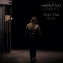 Ghost-Youth - Take You Back (Original Mix)