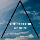 Gus Major - The Creator