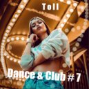 T o l l - Dance & Club # 7 @ 2021 ()