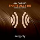 Jay Caruso feat. Davide Labbate - That\'s All I Do (Sunflower Lounge Mix)