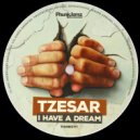 Tzesar - I Have a Dream