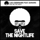 Luca Debonaire Ft. Damaris - Give Me The Night (Original Mix)