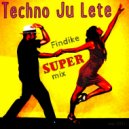 Techno Ju Lete - Findike Super mix ()