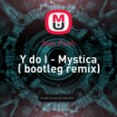 Y do I - Mystica