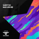 Sarcy Dj - Bad Like Me (Radio Edit)