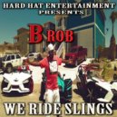 B Rob - We Ride Slings
