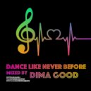 Dima Good - Dance Like Never Before Mix [3.05.21] ()