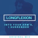 Longflexion - Into your arm\'s, I surrender (Original Mix)