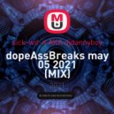 sick-wit-it AKA djdannyboy - dopeAssBreaks may 05 2021 ()