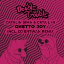 Catalin Sima & Cata L iN - Ghetto Joy (DJ Entwan Remix)