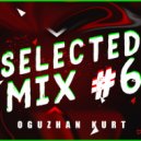 Oguzhan Kurt - Selected Mix #6 (Live Mix)