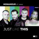 Monamour - Just Like This (ft.Jana)