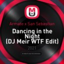Armate x San Sebastian - Dancing in the Night (DJ Meir WTF Edit)