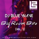 DJ Blue Wave - BIG ROOM BITE (vol 5) ()
