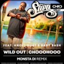 Savage feat. Angel Dust & Baby Bash - Wild Out (Chooohooo) (Monsta Di Radio Edit)