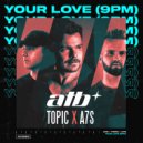 ATB, Topic, A7S - Your Love (9PM)