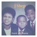 J Shep - Thank You Mama ()