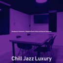 Chill Jazz Luxury - Delightful Backdrops for Working ()