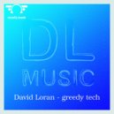 David Loran - Greedy Tech (Original Mix)