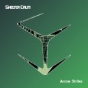Shelter Calm - Arrow Strike