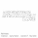 Achickwitbeatz - Approximately Love