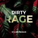 K1 & BonHaus - Dirty Rage (Original Mix)