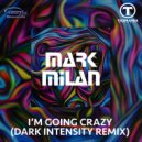 Mark Milan - I\'m Going Crazy (Dark Intensity Extended Remix)