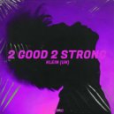 Klein (UK) - 2 Good 2 Strong (Extended Mix)