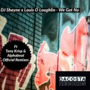 DJ Shayne x Louis O Loughlin - We Got No (Tony Krisp Old Skool Remix)